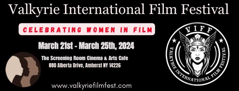 Valkyrie International Film Festival - Celebrating Women in Film - March 21st - March 25th, 2024 (click for info)